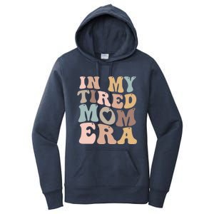 In My Tired Mom Era For Mamas Gift Women's Pullover Hoodie