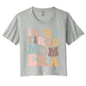 In My Tired Mom Era For Mamas Gift Women's Crop Top Tee