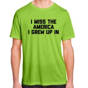 I Miss The America I Grew Up In Funny Conservative Political Cool Gift Adult ChromaSoft Performance T-Shirt