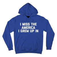 I Miss The America I Grew Up In Funny Conservative Political Cool Gift Hoodie