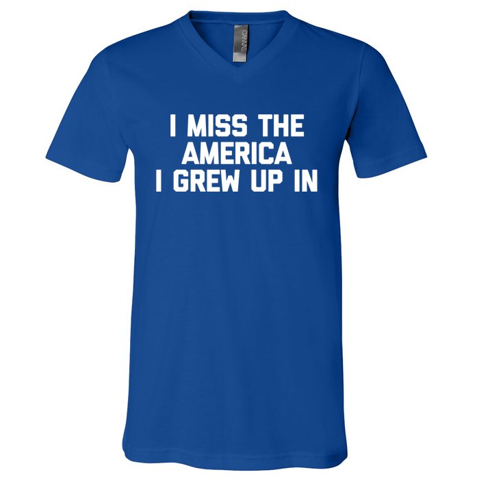 I Miss The America I Grew Up In Funny Conservative Political Cool Gift V-Neck T-Shirt