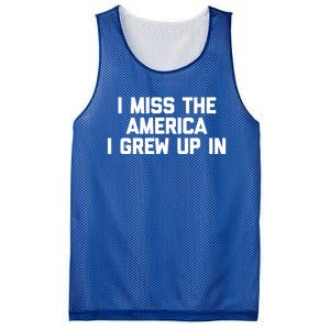 I Miss The America I Grew Up In Funny Conservative Political Cool Gift Mesh Reversible Basketball Jersey Tank