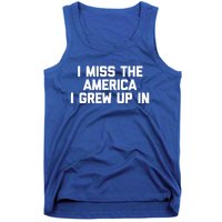 I Miss The America I Grew Up In Funny Conservative Political Cool Gift Tank Top