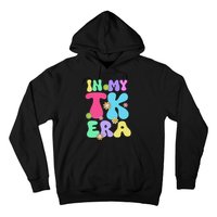 In My Tk Era Back To School First Day Of Tk Teacher Girl Gift Hoodie