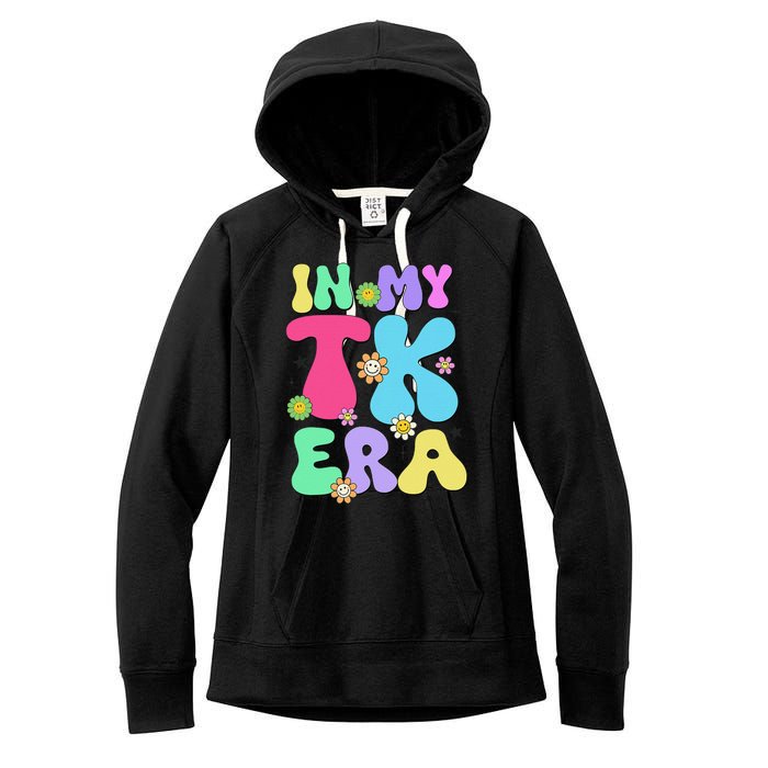 In My Tk Era Back To School First Day Of Tk Teacher Girl Gift Women's Fleece Hoodie