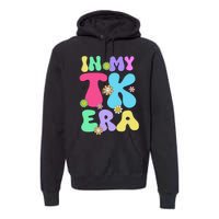 In My Tk Era Back To School First Day Of Tk Teacher Girl Gift Premium Hoodie