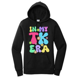 In My Tk Era Back To School First Day Of Tk Teacher Girl Gift Women's Pullover Hoodie