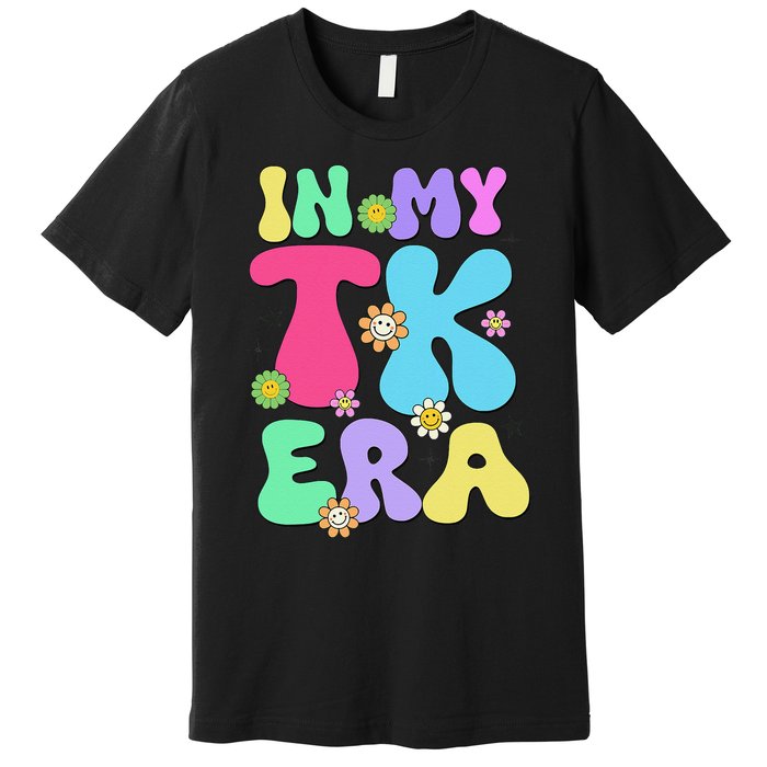 In My Tk Era Back To School First Day Of Tk Teacher Girl Gift Premium T-Shirt