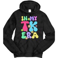 In My Tk Era Back To School First Day Of Tk Teacher Girl Gift Tie Dye Hoodie