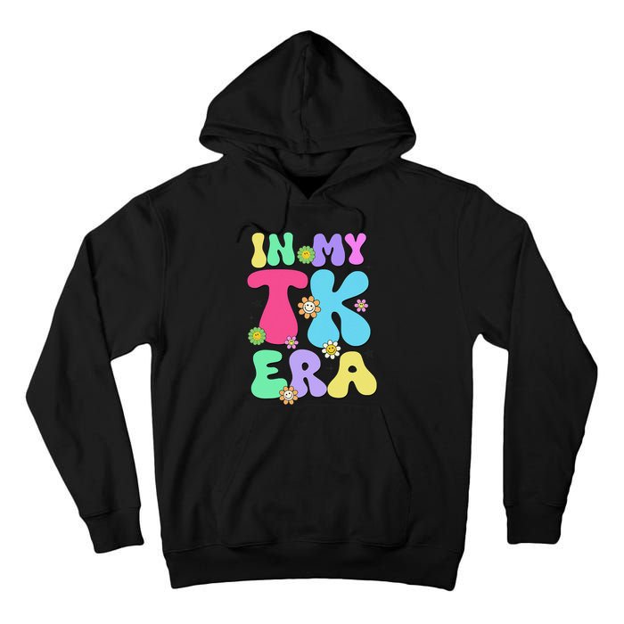 In My Tk Era Back To School First Day Of Tk Teacher Girl Gift Tall Hoodie