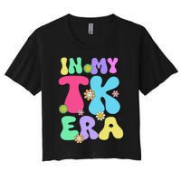 In My Tk Era Back To School First Day Of Tk Teacher Girl Gift Women's Crop Top Tee