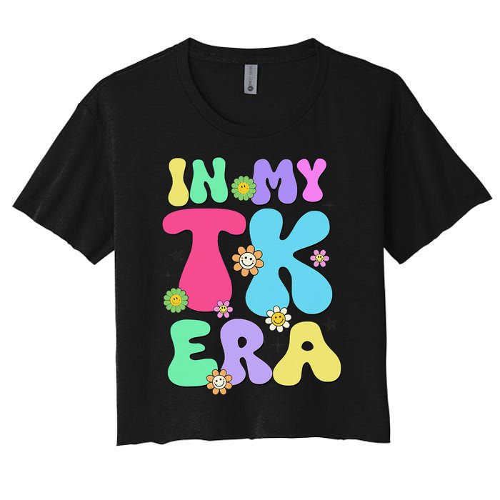 In My Tk Era Back To School First Day Of Tk Teacher Girl Gift Women's Crop Top Tee