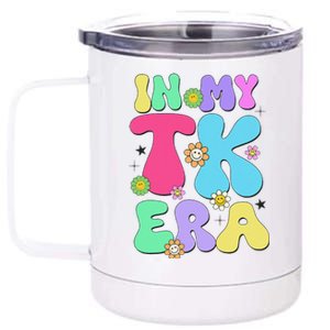 In My Tk Era Back To School First Day Of Tk Teacher Girl Gift 12 oz Stainless Steel Tumbler Cup