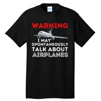 I May Talk About Airplanes Funny Pilot & Aviation Airplane Tall T-Shirt