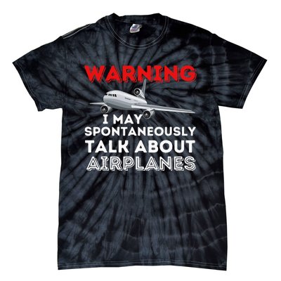 I May Talk About Airplanes Funny Pilot & Aviation Airplane Tie-Dye T-Shirt