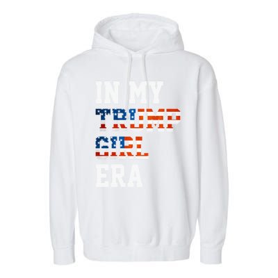 In My Trump Era Usa American Flag Trump 2024 Election Gift Garment-Dyed Fleece Hoodie