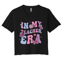 In My Teacher Era First Day Of School Back To School Women's Crop Top Tee