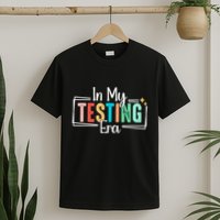 In My Testing Era Funny Testing Day Teacher Test Day T-Shirt