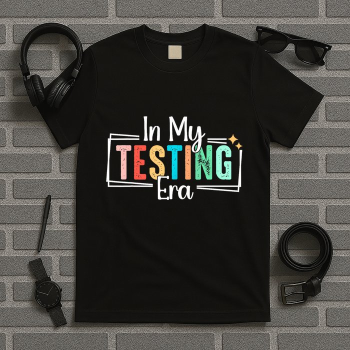 In My Testing Era Funny Testing Day Teacher Test Day T-Shirt