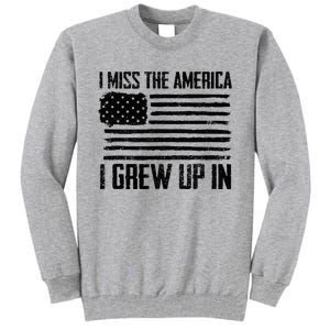 I Miss The America I Grew Up In Tall Sweatshirt