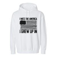 I Miss The America I Grew Up In Garment-Dyed Fleece Hoodie