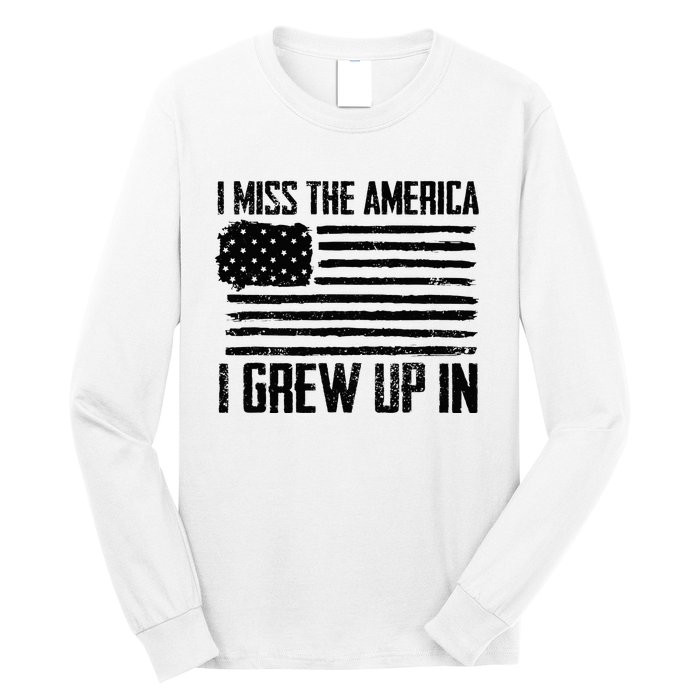 I Miss The America I Grew Up In Long Sleeve Shirt