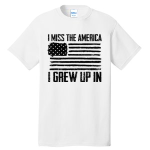 I Miss The America I Grew Up In Tall T-Shirt