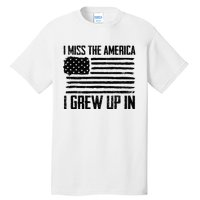 I Miss The America I Grew Up In Tall T-Shirt