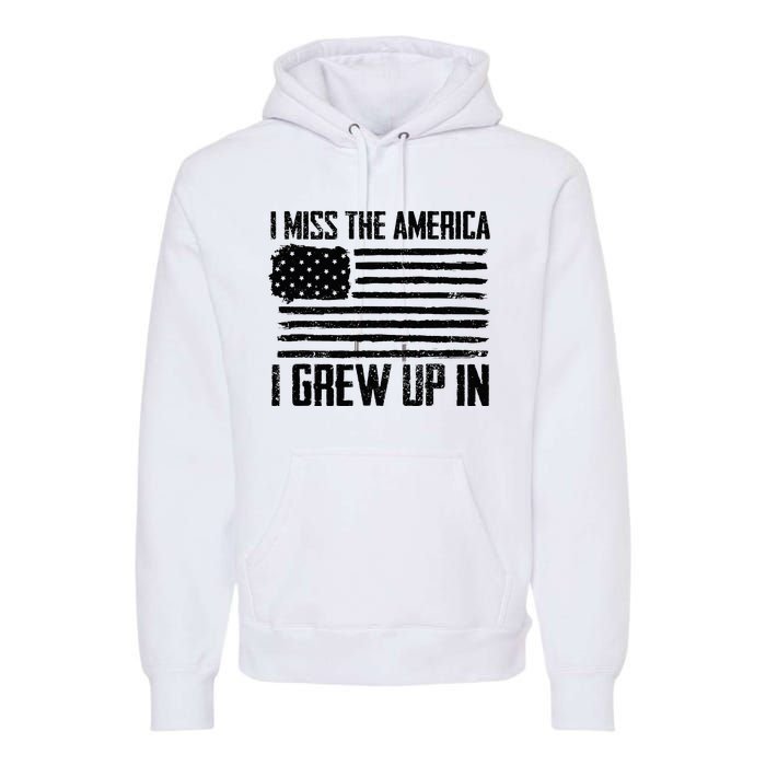 I Miss The America I Grew Up In Premium Hoodie