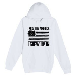 I Miss The America I Grew Up In Premium Pullover Hoodie