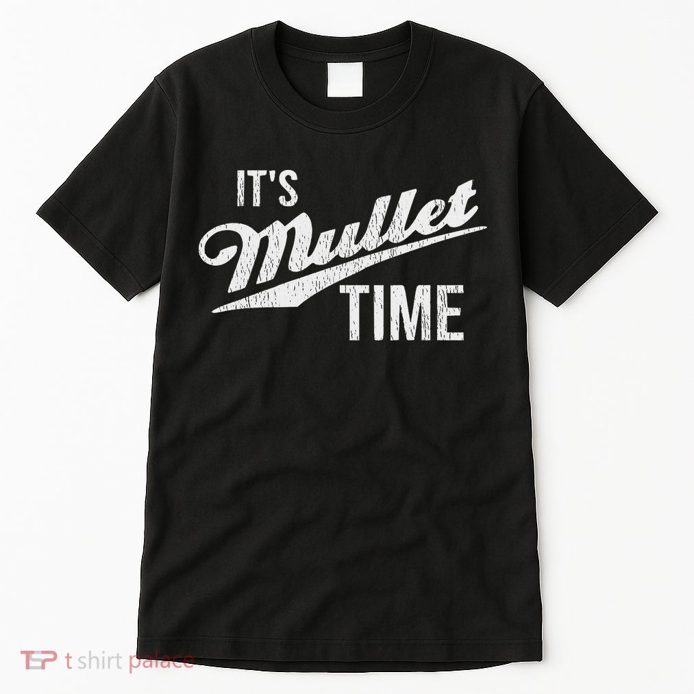 It's Mullet Time, Funny Redneck Mullet Tall T-Shirt