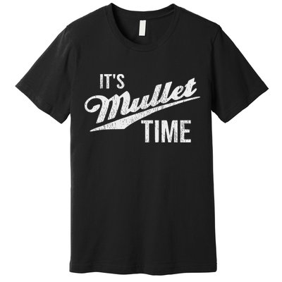 It's Mullet Time, Funny Redneck Mullet Premium T-Shirt
