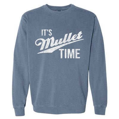 It's Mullet Time, Funny Redneck Mullet Garment-Dyed Sweatshirt