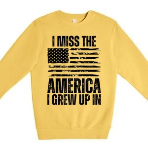 I Miss The America I Grew Up In Distressed American Flag Gift Premium Crewneck Sweatshirt