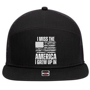 I Miss The America I Grew Up In Distressed American Flag Gift 7 Panel Mesh Trucker Snapback Hat