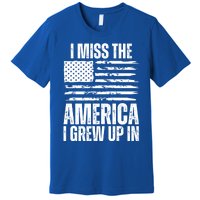 I Miss The America I Grew Up In Distressed American Flag Gift Premium T-Shirt