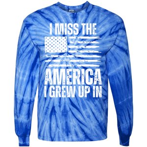 I Miss The America I Grew Up In Distressed American Flag Gift Tie-Dye Long Sleeve Shirt