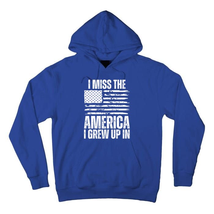 I Miss The America I Grew Up In Distressed American Flag Gift Tall Hoodie