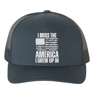 I Miss The America I Grew Up In Distressed American Flag Gift Yupoong Adult 5-Panel Trucker Hat