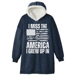 I Miss The America I Grew Up In Distressed American Flag Gift Hooded Wearable Blanket