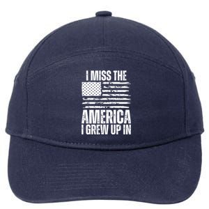 I Miss The America I Grew Up In Distressed American Flag Gift 7-Panel Snapback Hat