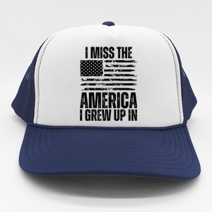 I Miss The America I Grew Up In Distressed American Flag Gift Trucker Hat