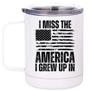 I Miss The America I Grew Up In Distressed American Flag Gift 12 oz Stainless Steel Tumbler Cup