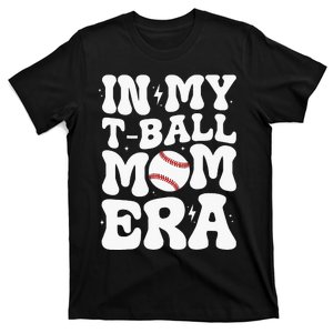 In My T Ball Mom Era Groovy Ball Mom T-Shirt