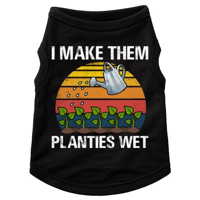 I Make Them Planties Wet Funny Gardening Saying Gift Doggie Tank