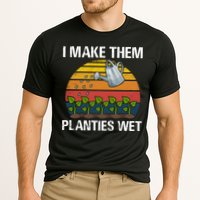 I Make Them Planties Wet Funny Gardening Saying Gift Cooling Performance Crew T-Shirt