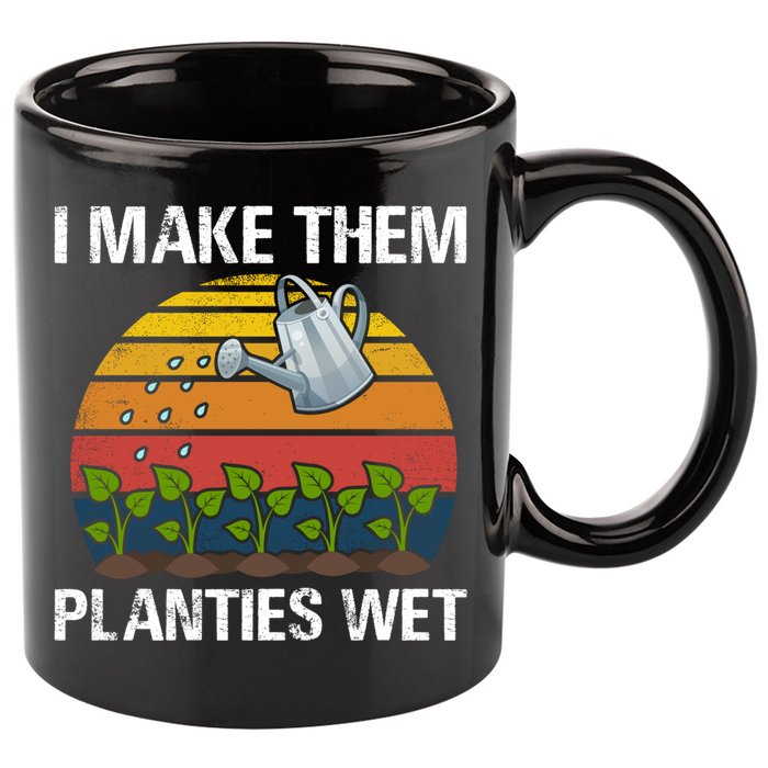 I Make Them Planties Wet Funny Gardening Saying Gift 11oz C Handle Ceramic Mug