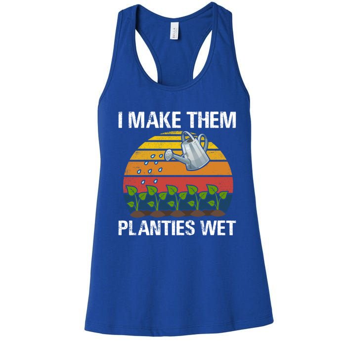 I Make Them Planties Wet Funny Gardening Saying Gift Women's Racerback Tank