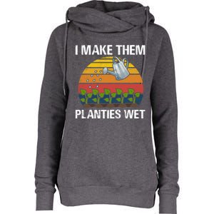 I Make Them Planties Wet Funny Gardening Saying Gift Womens Funnel Neck Pullover Hood