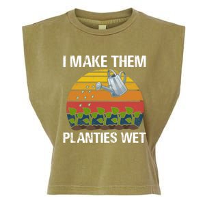 I Make Them Planties Wet Funny Gardening Saying Gift Garment-Dyed Women's Muscle Tee